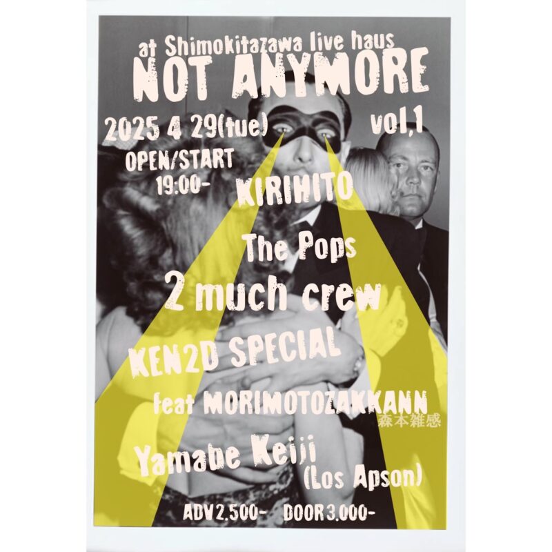 <span class="title">2025.04.29(TUE.Holiday)  NOT ANYMORE  – vol.1 –  at Shimokitazawa  LIVE HAUS</span>
