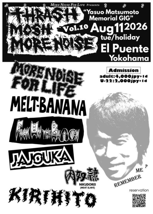 <span class="title">2026.08.11 – TUE/Holiday(山の日) – M.N.F.L. Presents Thrash Mosh More Noise vol.10 “Yasuo Matsumoto memorial gig” –</span>